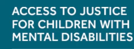 Access to Justice for Children with Mental Disabilities: Training Materials